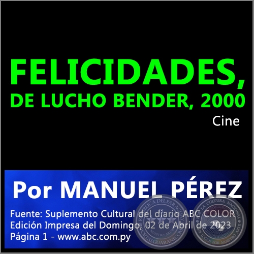 FELICIDADES, DE LUCHO BENDER, 2000 - Por MANUEL PÉREZ - Domingo, 02 de Abril de 2023